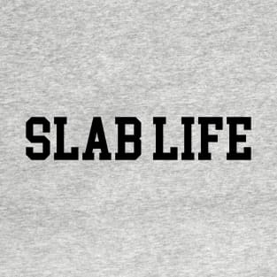 Slab Life - Black Lettering T-Shirt